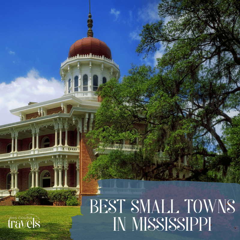 7 Best Small Towns in Mississippi to Visit Today