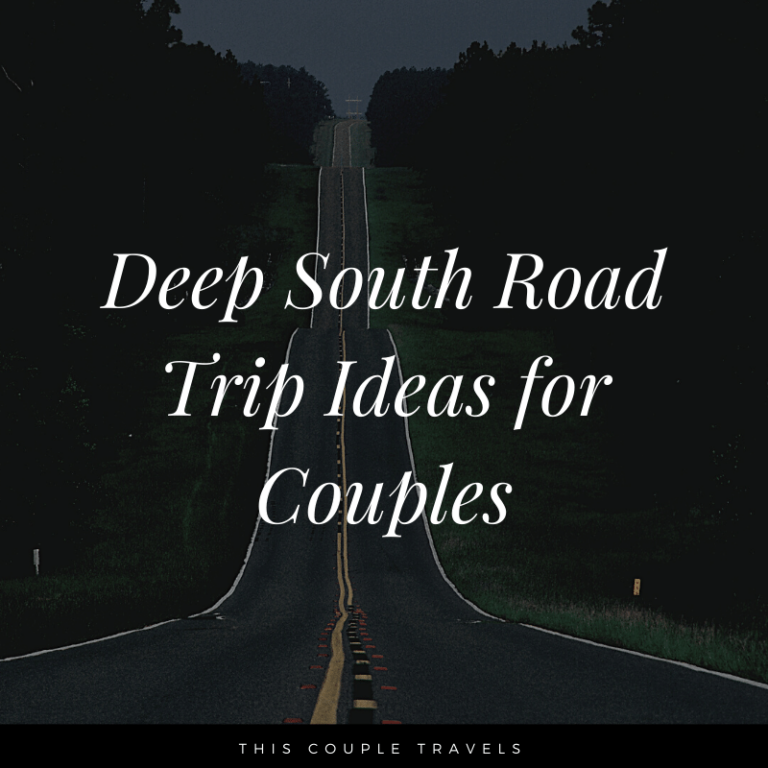 Deep South Road Trip Ideas for Couples